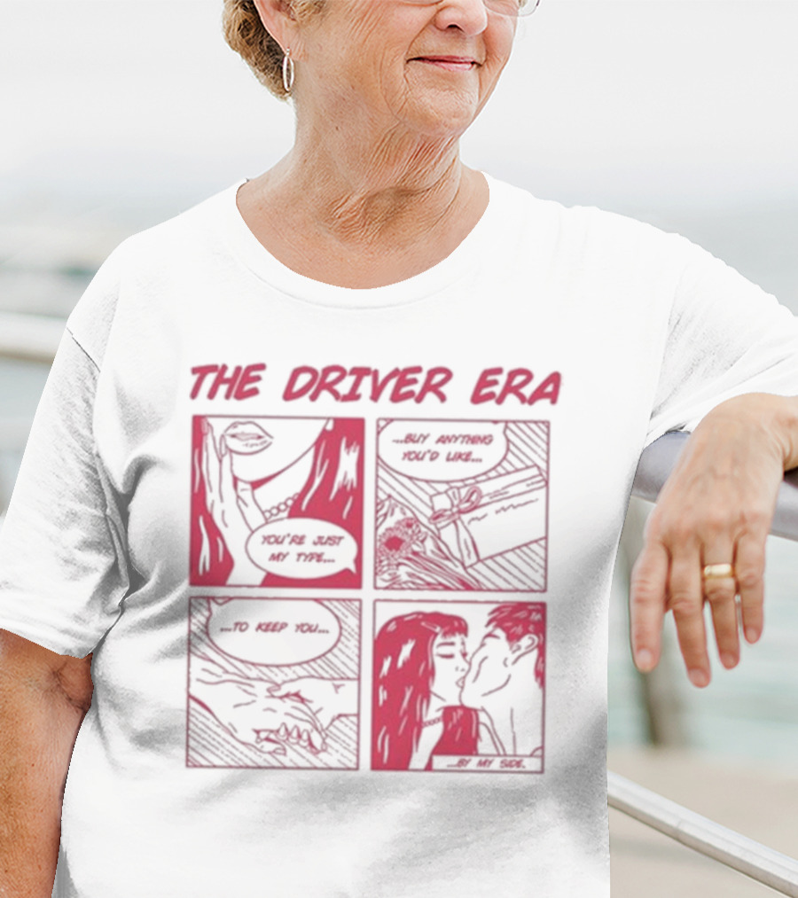 The Driver Era Comic You're Just My Type Buy Anything You’d Like To Keep You By My Side T-Shirt