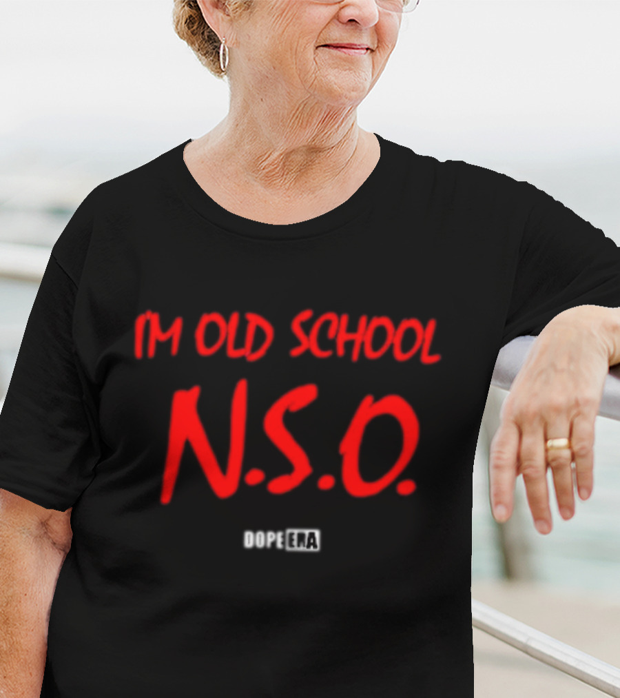 Dope Era I'm Old School N.S.O T-Shirt