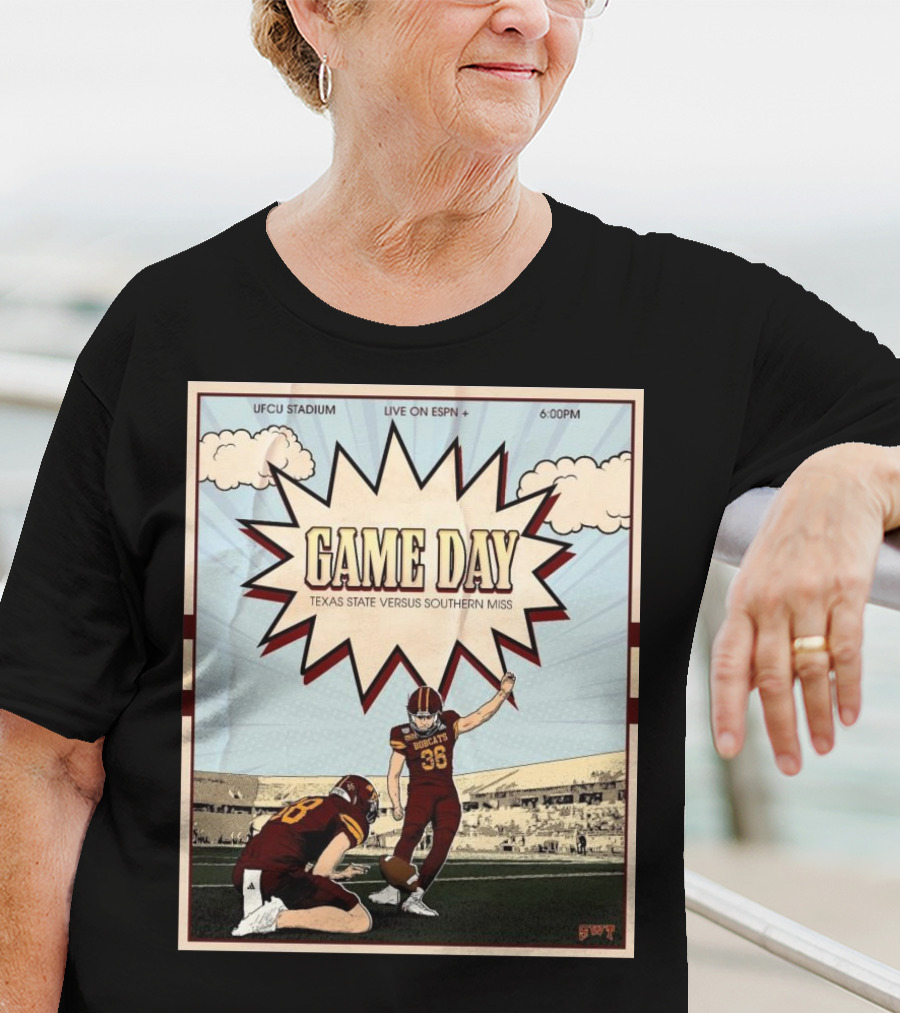 Game Day Texas State Versus Southern Miss UFCU Stadium 6:00PM Live On ESPN+ T-Shirt
