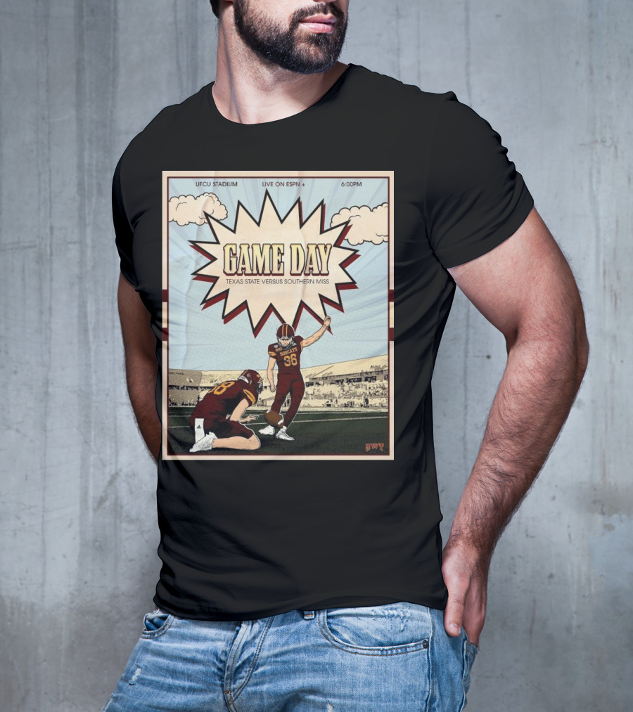 Game Day Texas State Versus Southern Miss UFCU Stadium 6:00PM Live On ESPN+ T-Shirt