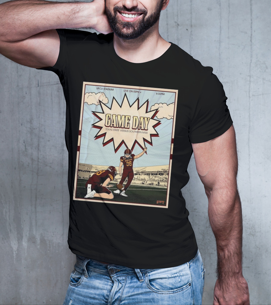 Game Day Texas State Versus Southern Miss UFCU Stadium 6:00PM Live On ESPN+ T-Shirt