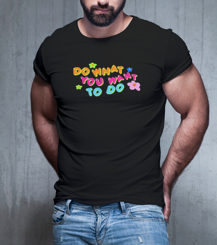 Brightemily Do What You Want To Do Colorful Flower Accents T-Shirt