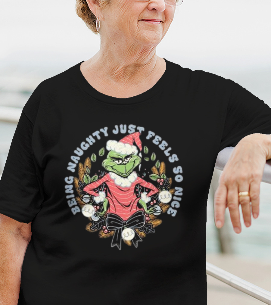 Grinch Being Naughty Just Feels So Nice Christmas T-Shirt