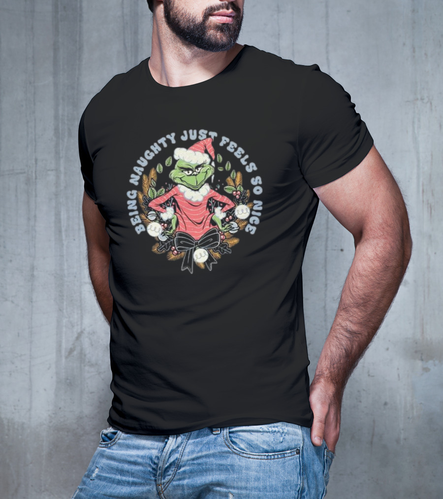 Grinch Being Naughty Just Feels So Nice Christmas T-Shirt