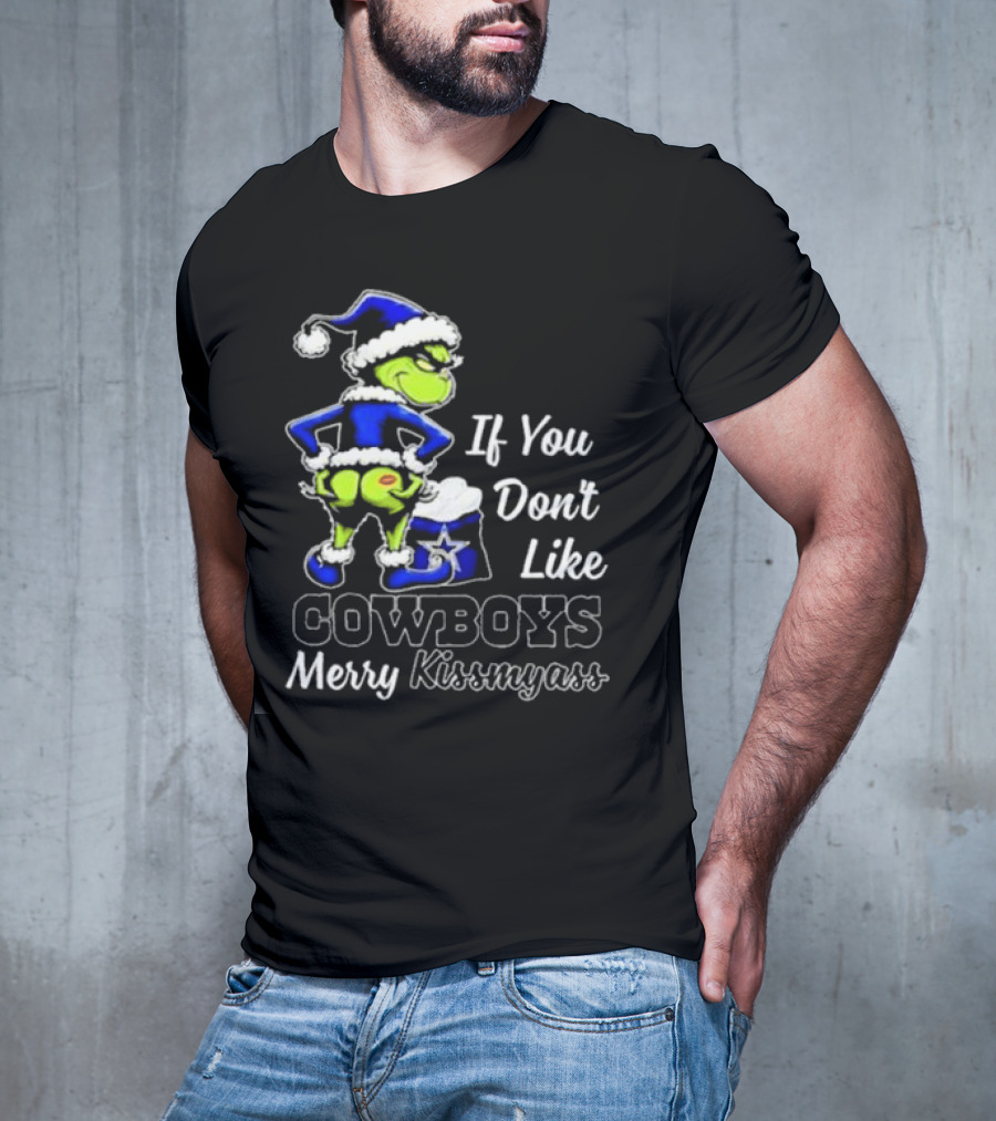 Grinch If You Don’t Like Cowboys Merry Kiss My Ass T-Shirt