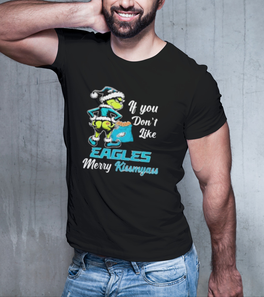 Grinch If You Don’t Like Eagles Merry Kiss My Ass Christmas T-Shirt