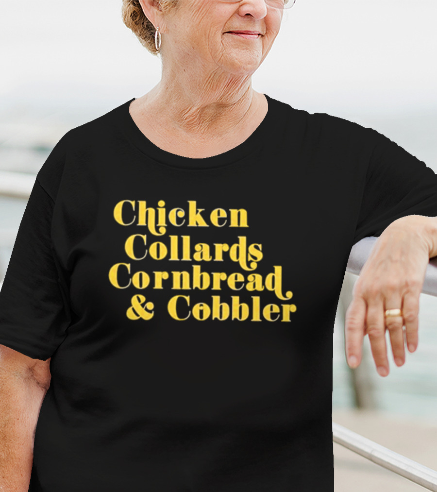 Chicken Collards Cornbread And Cobbler T-Shirt