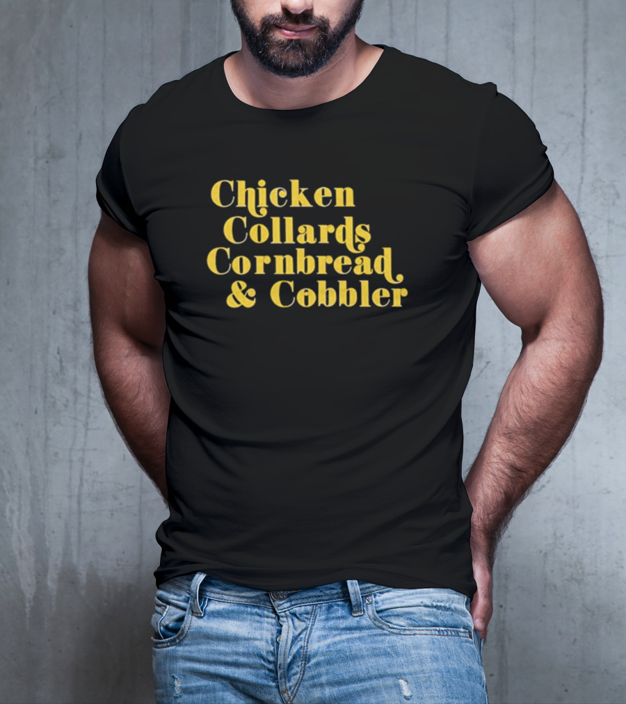 Chicken Collards Cornbread And Cobbler T-Shirt