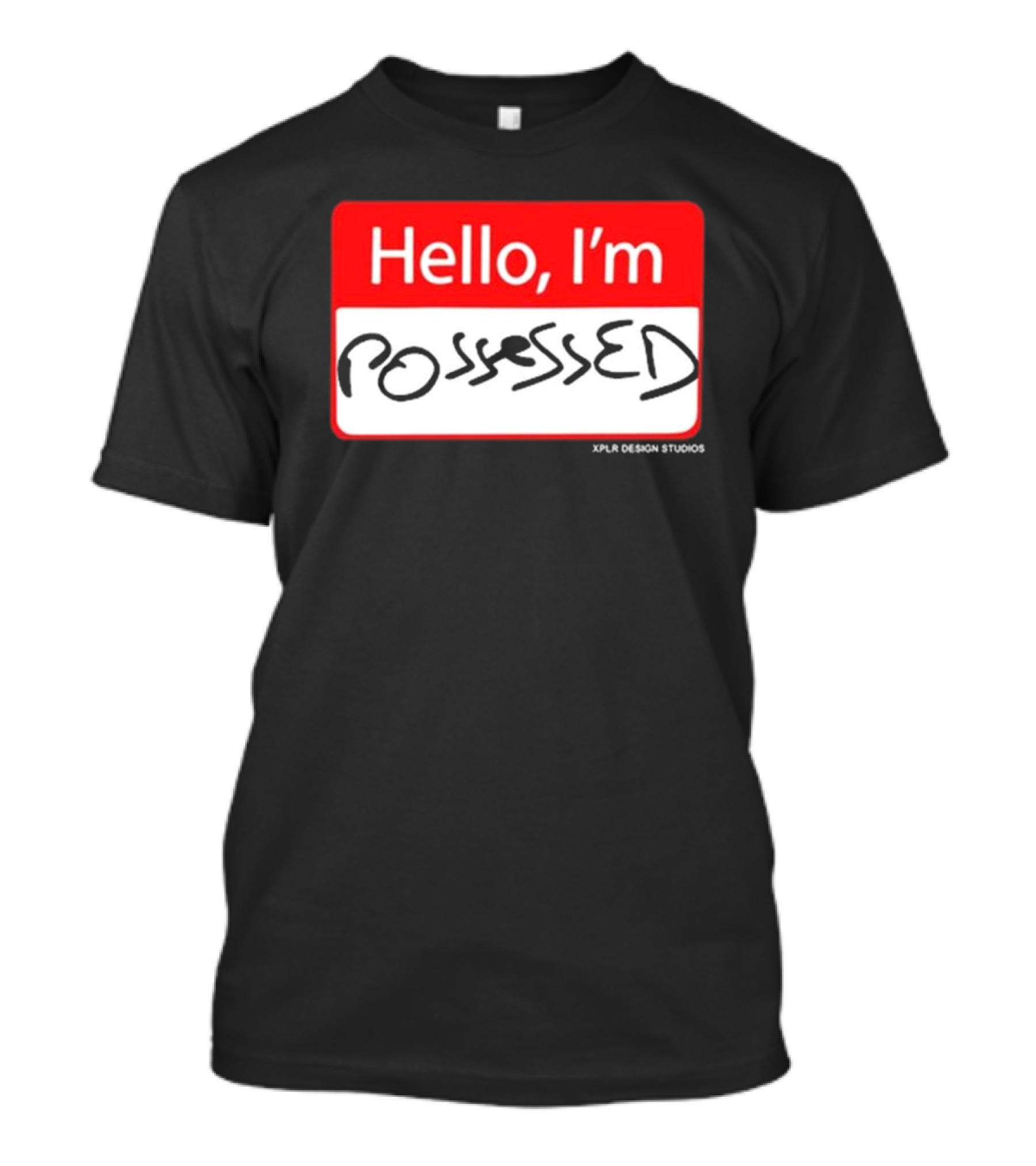 Hello I'm Possessed By XPLR Design Studios T-Shirt