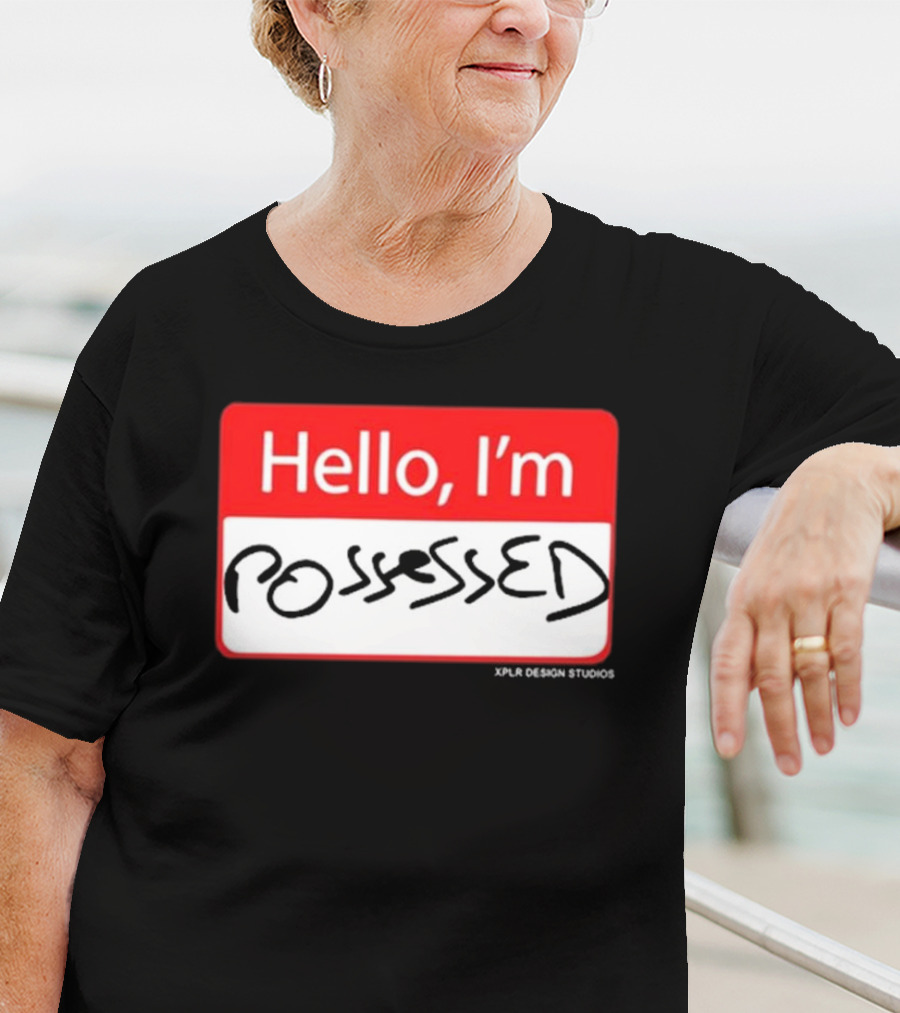 Hello I'm Possessed By XPLR Design Studios T-Shirt