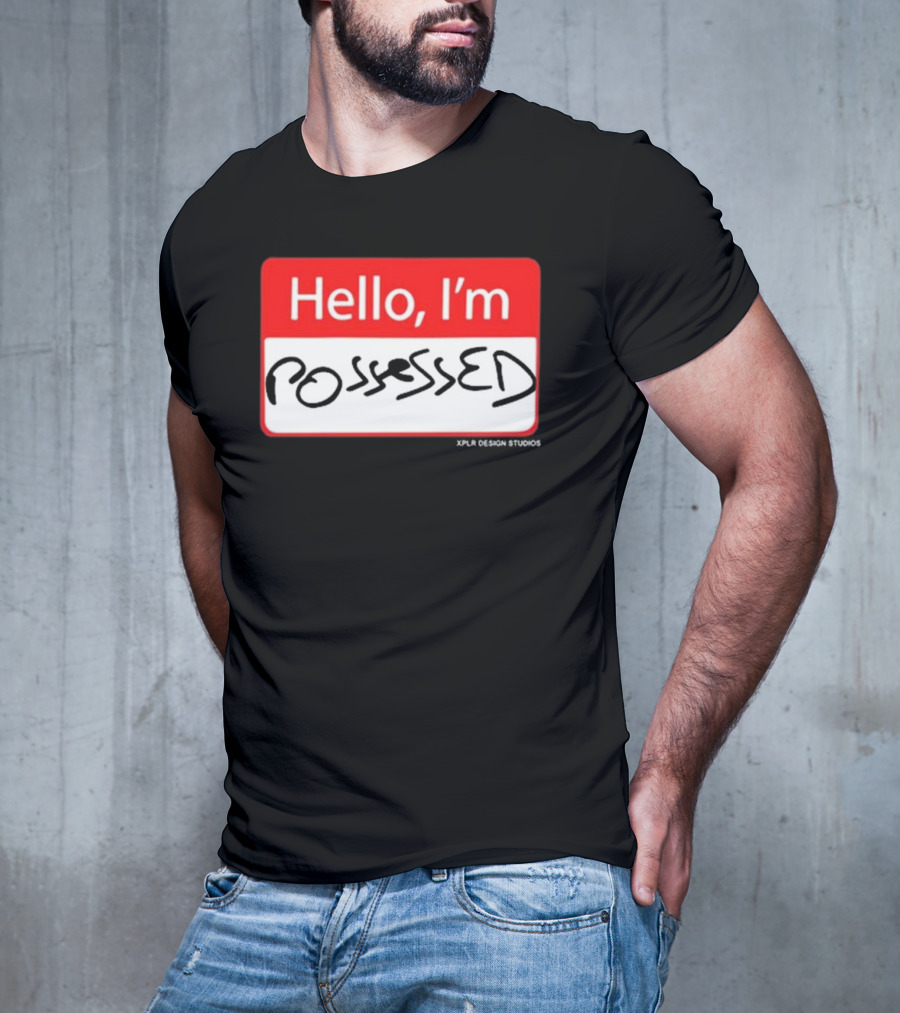 Hello I'm Possessed By XPLR Design Studios T-Shirt