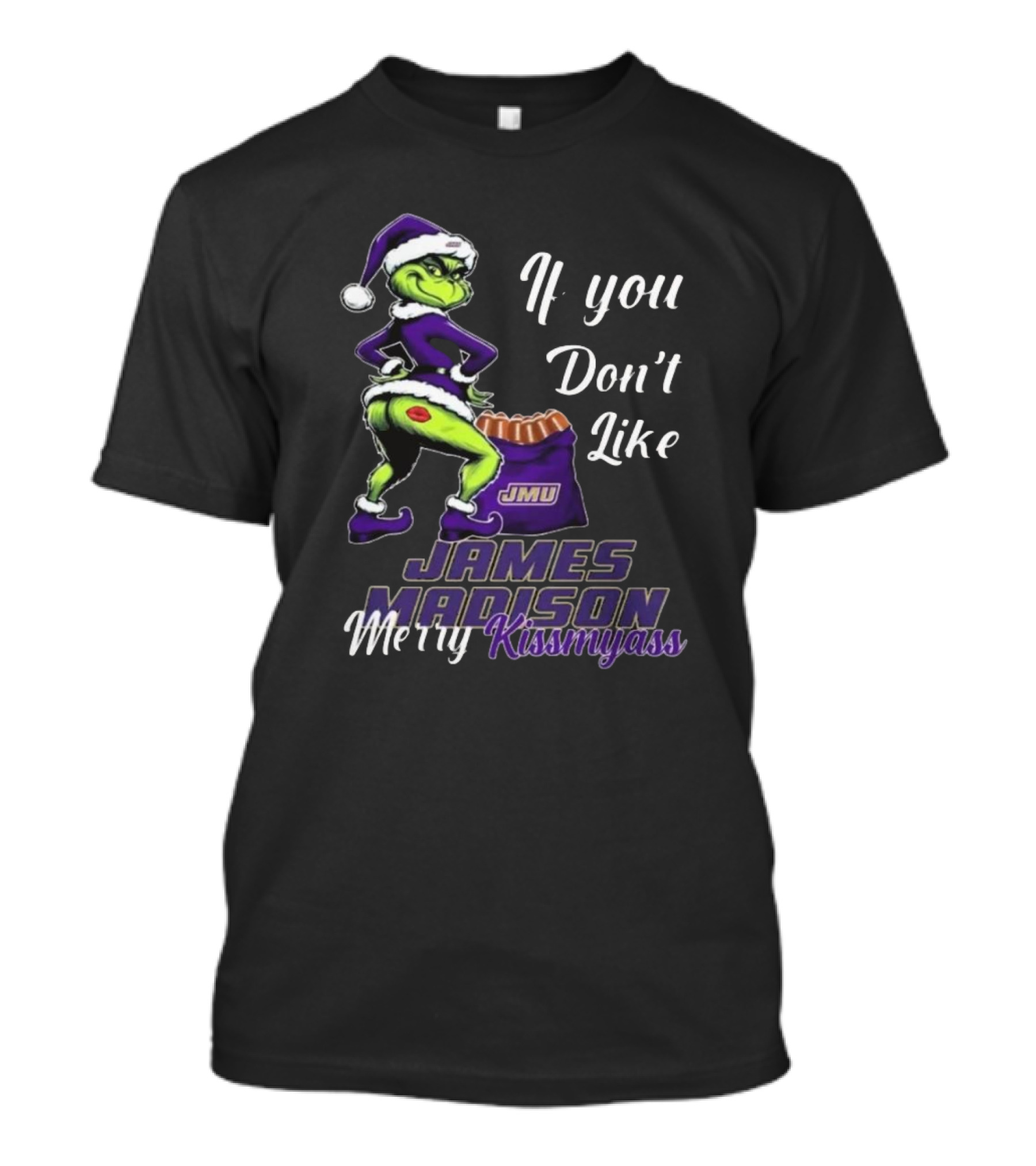 If You Don’t Like James Madison Dukes Merry Kissmyass Grinch Santa T-Shirt