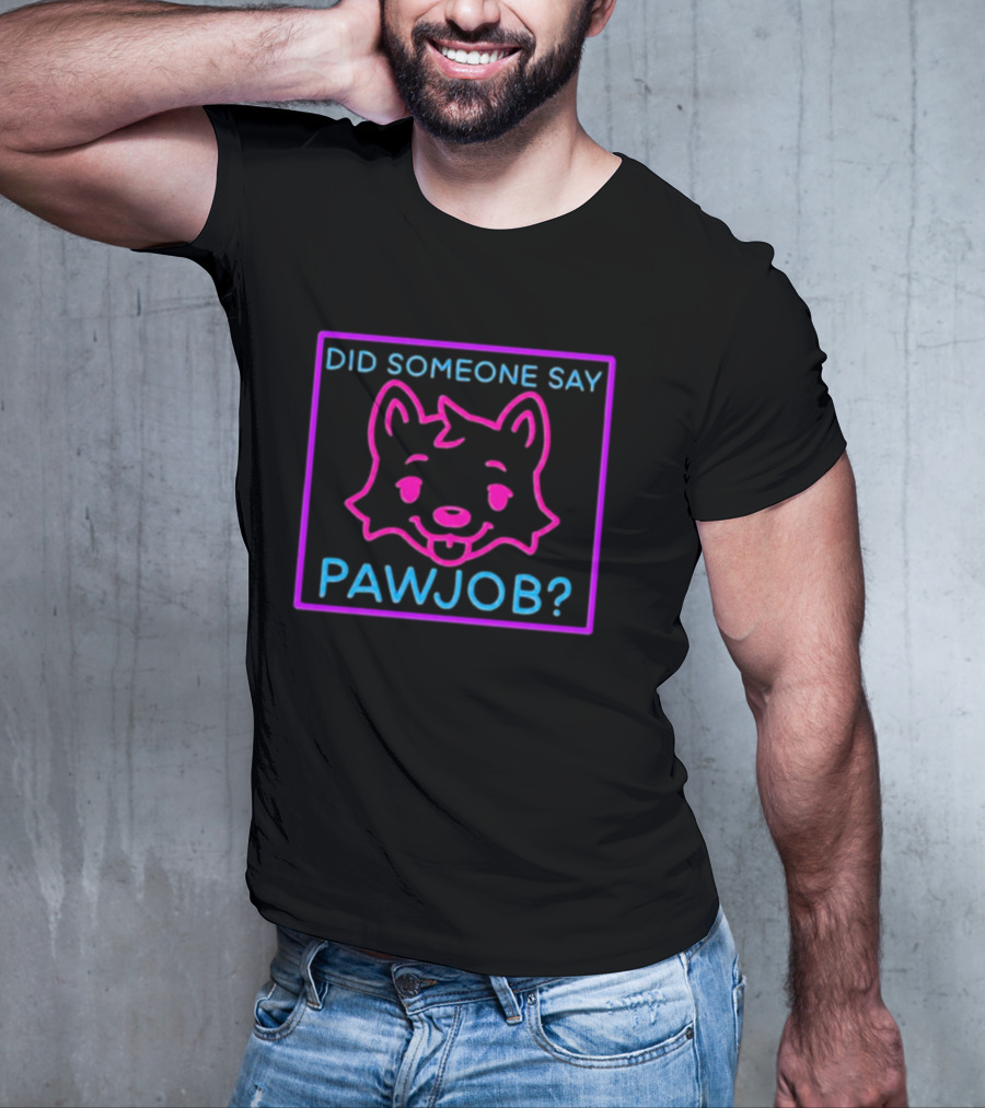 Did Someone Say Pawjob Neon Dog Face T-Shirt