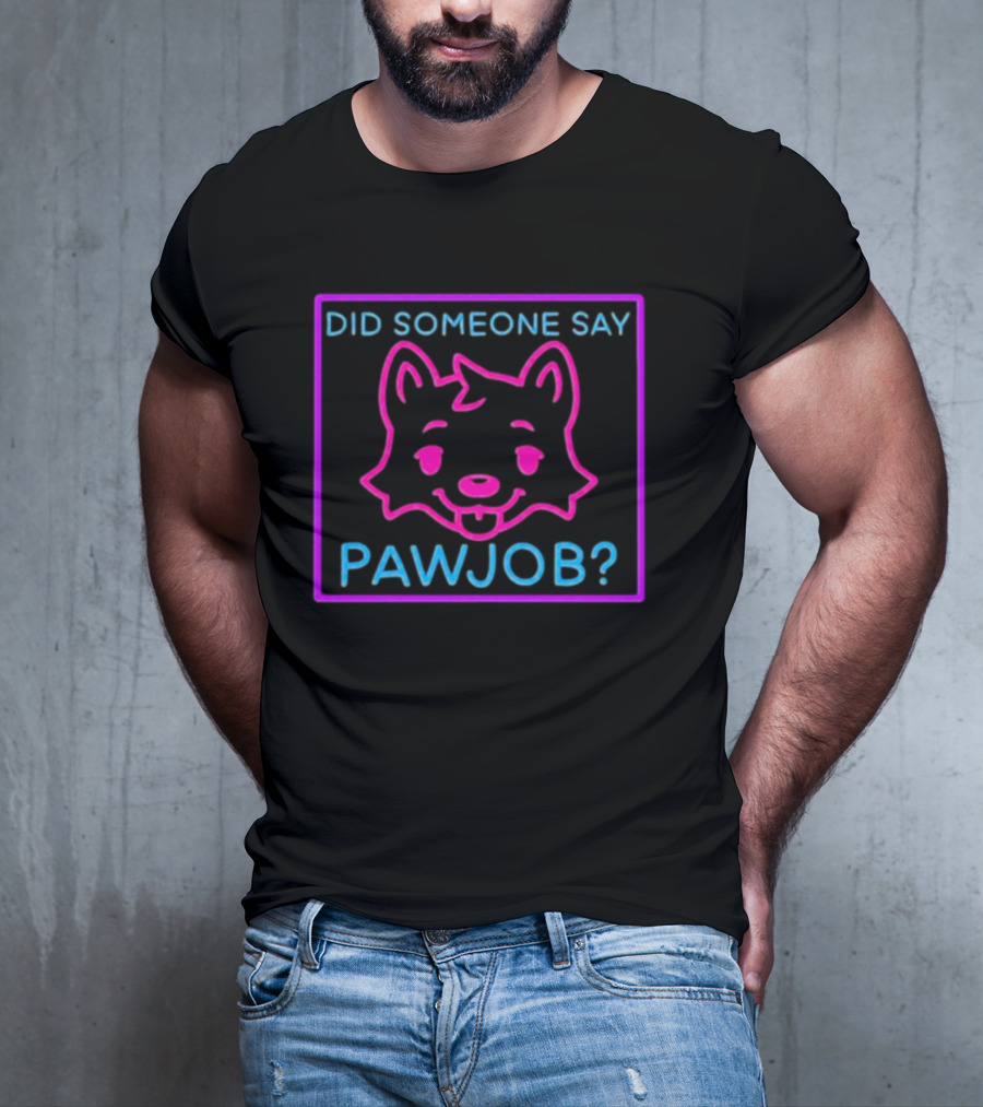 Did Someone Say Pawjob Neon Dog Face T-Shirt