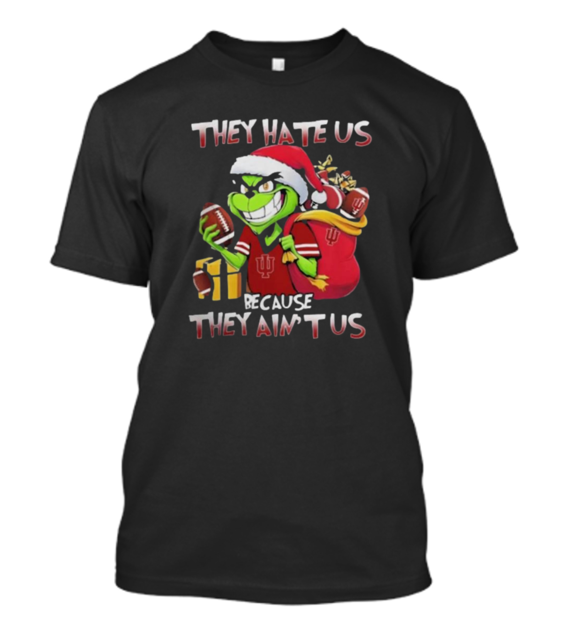 They Hate Us Because They Ain't Us Grinch Indiana Hoosiers Christmas T-Shirt