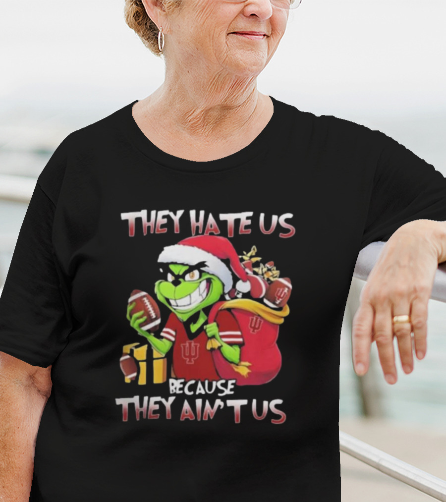 They Hate Us Because They Ain't Us Grinch Indiana Hoosiers Christmas T-Shirt