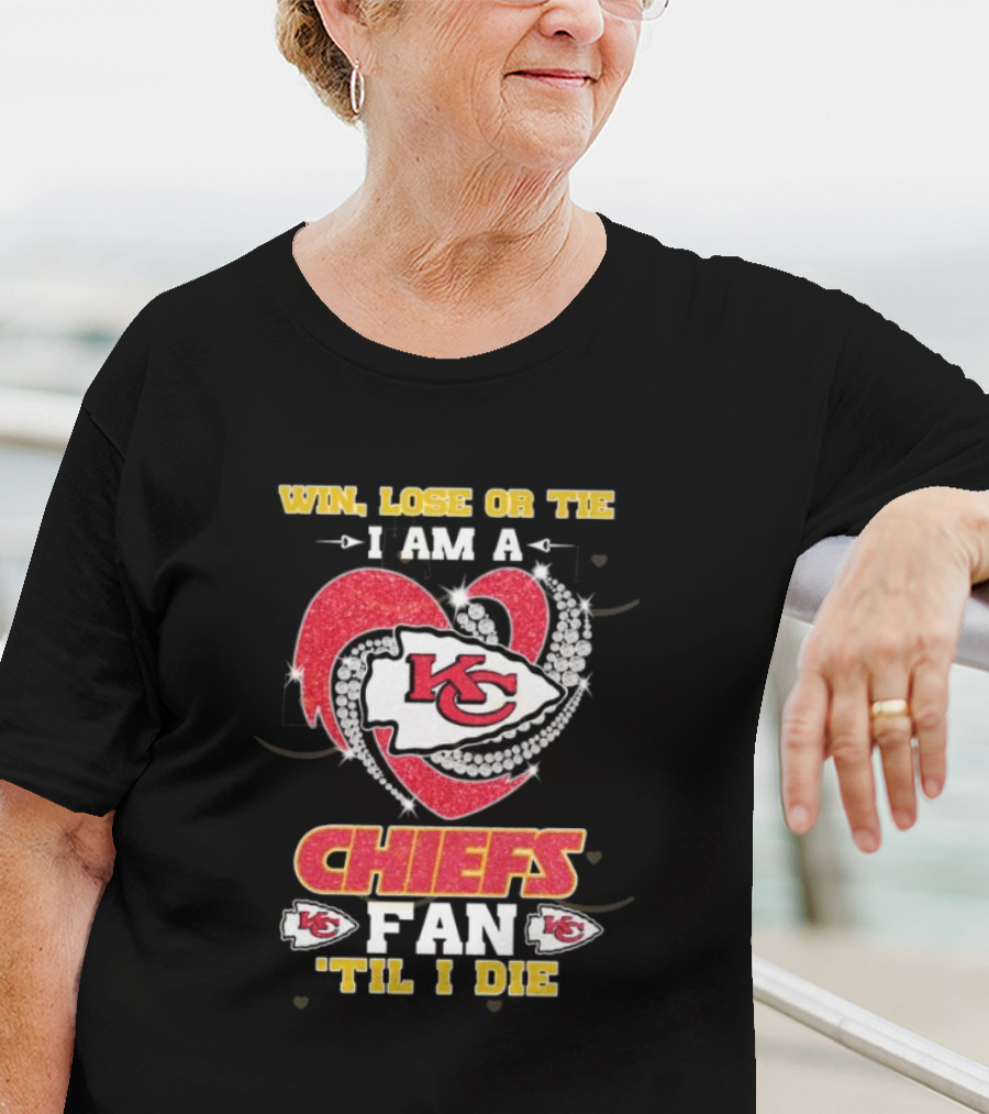 Win Lose Or Tie I Am A Chiefs Fan 'Til I Die KC Heart T-Shirt