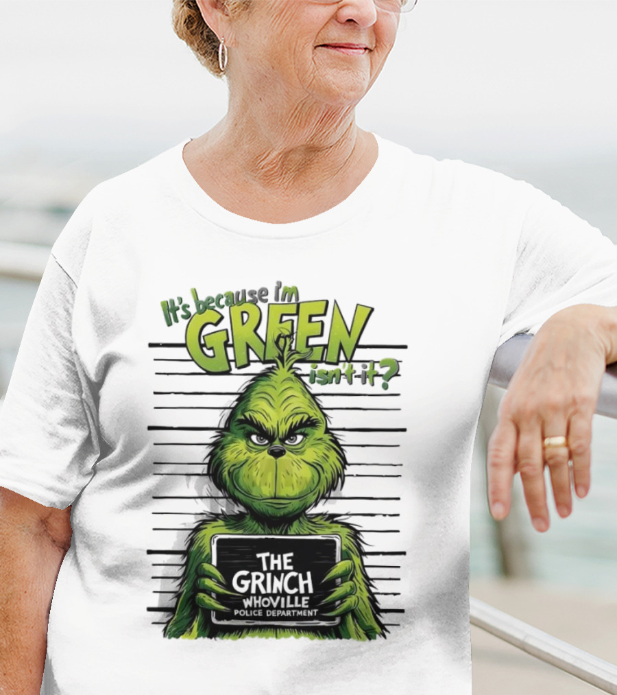 The Grinch It's Because I'm Green Isn't It Whoville Police Department Merry Christmas T-Shirt