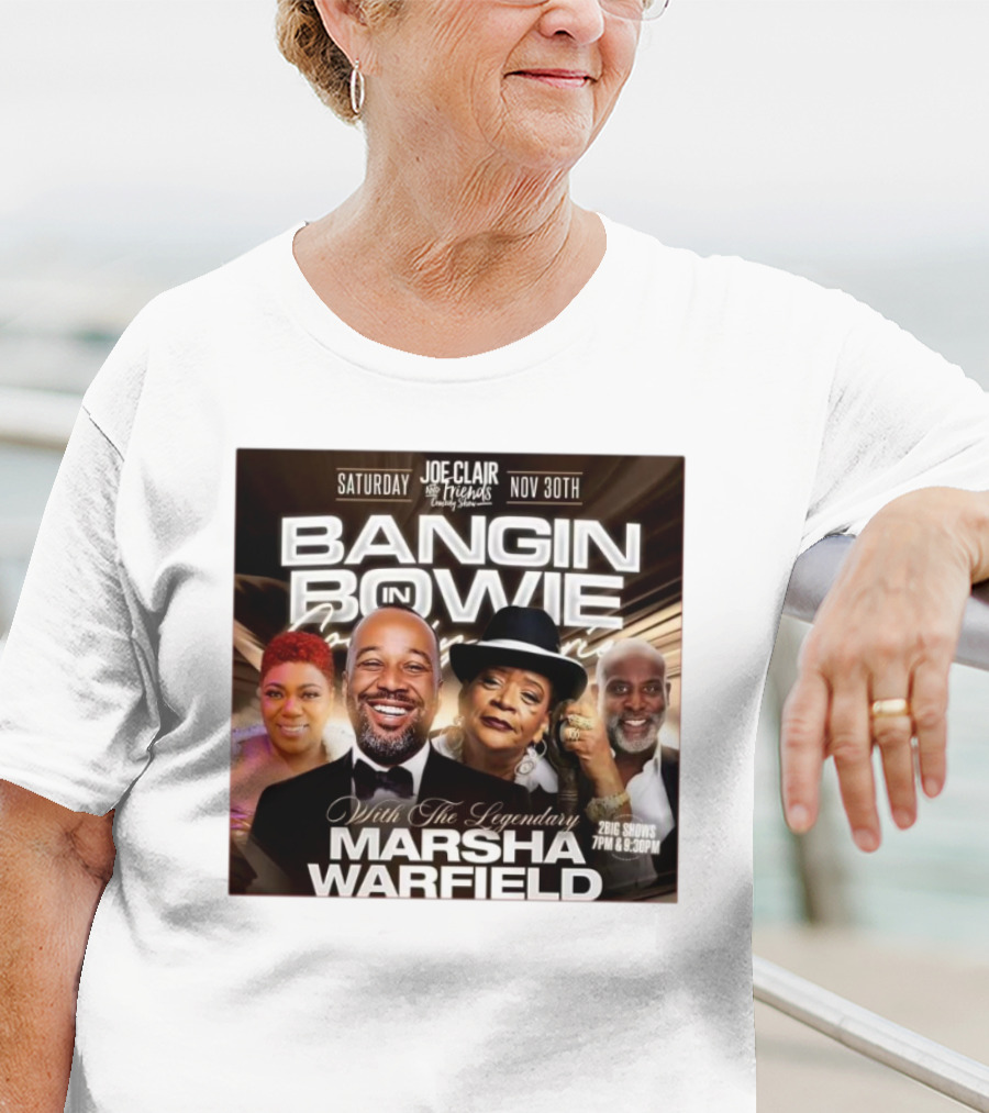 Bangin In Bowie With The Legendary Marsha Warfield Joe Clair Saturday Nov 30th Comedy Show T-Shirt