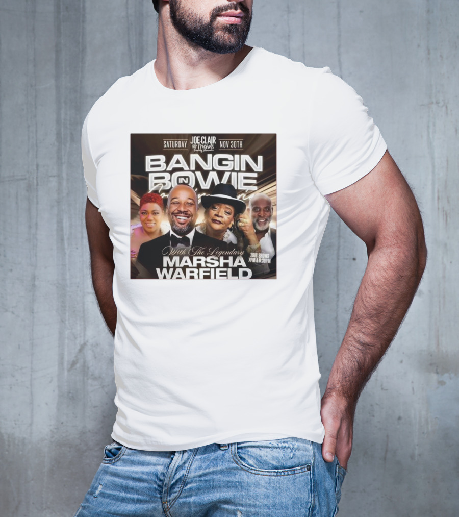 Bangin In Bowie With The Legendary Marsha Warfield Joe Clair Saturday Nov 30th Comedy Show T-Shirt