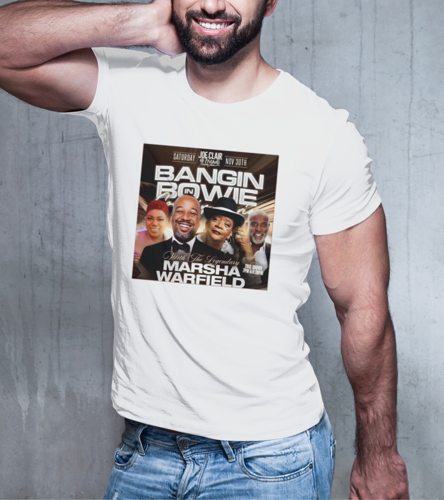Bangin In Bowie With The Legendary Marsha Warfield Joe Clair Saturday Nov 30th Comedy Show T-Shirt