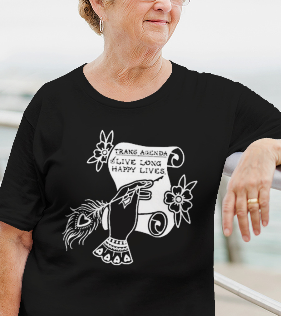 Trans Agenda Live Long Happy Lives Scroll T-Shirt