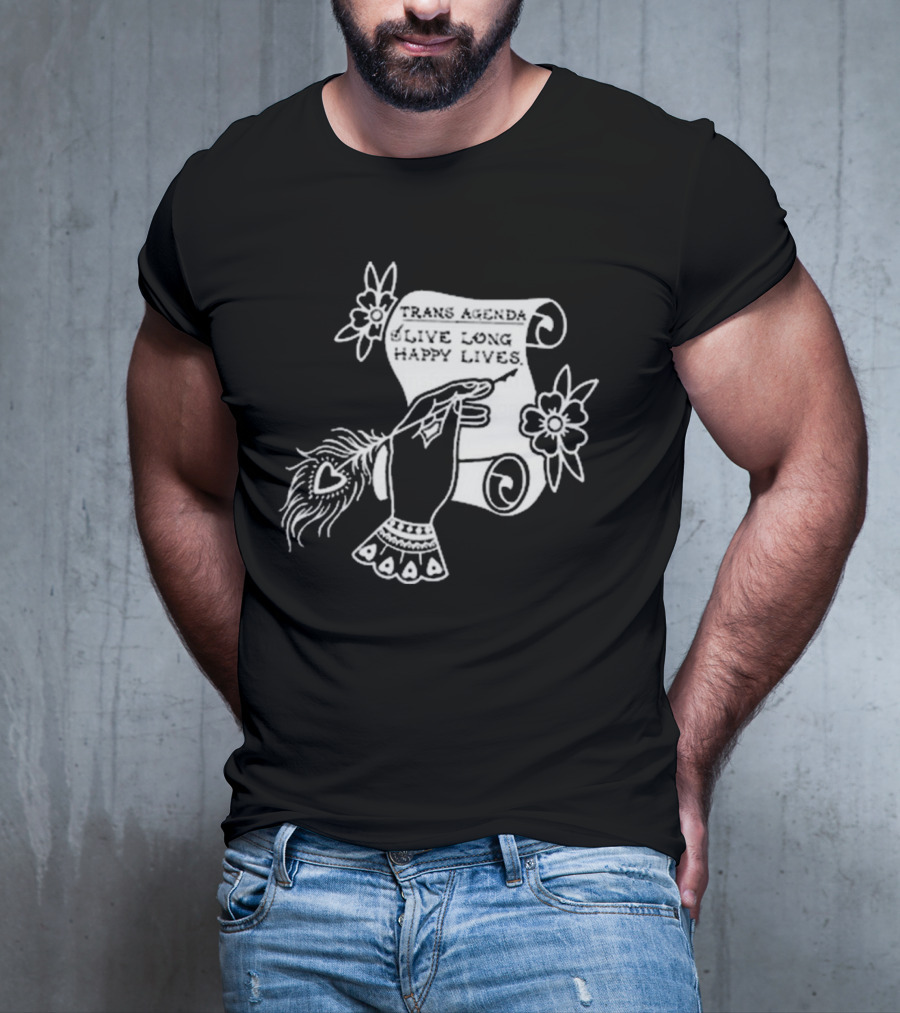 Trans Agenda Live Long Happy Lives Scroll T-Shirt