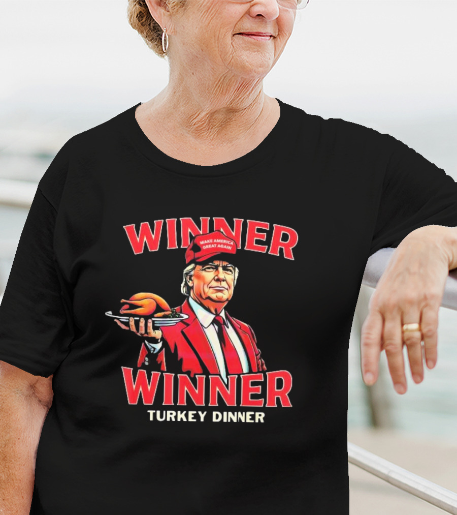 Winner Winner Turkey Dinner Make America Great Again T-Shirt