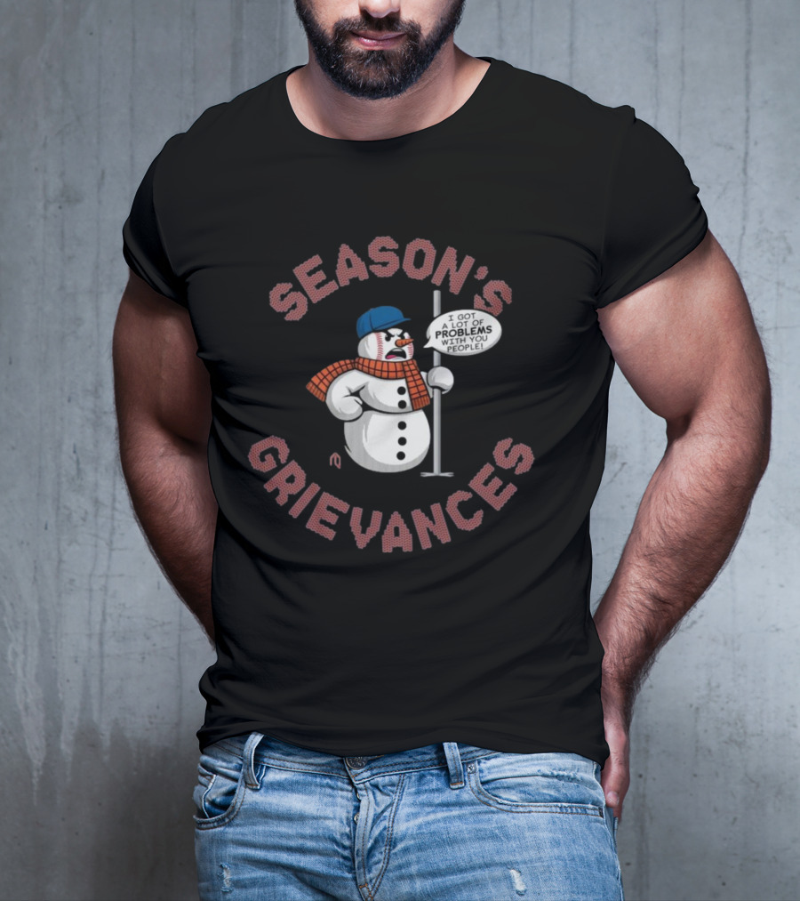 Season's Grievances I Got A Lot Of Problems With You People Snowman New York Mets MLB T-Shirt