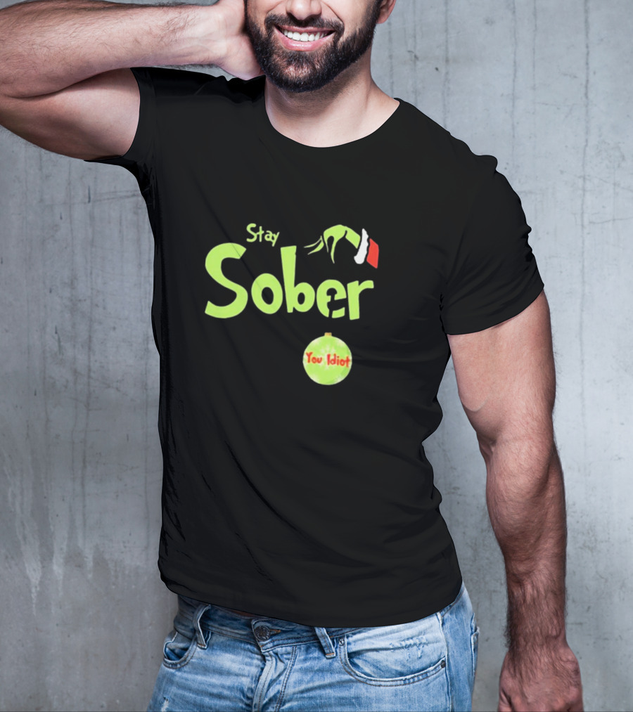 Daydrian Harding Stay Sober The Grinch Hand You Idiot Christmas T-Shirt