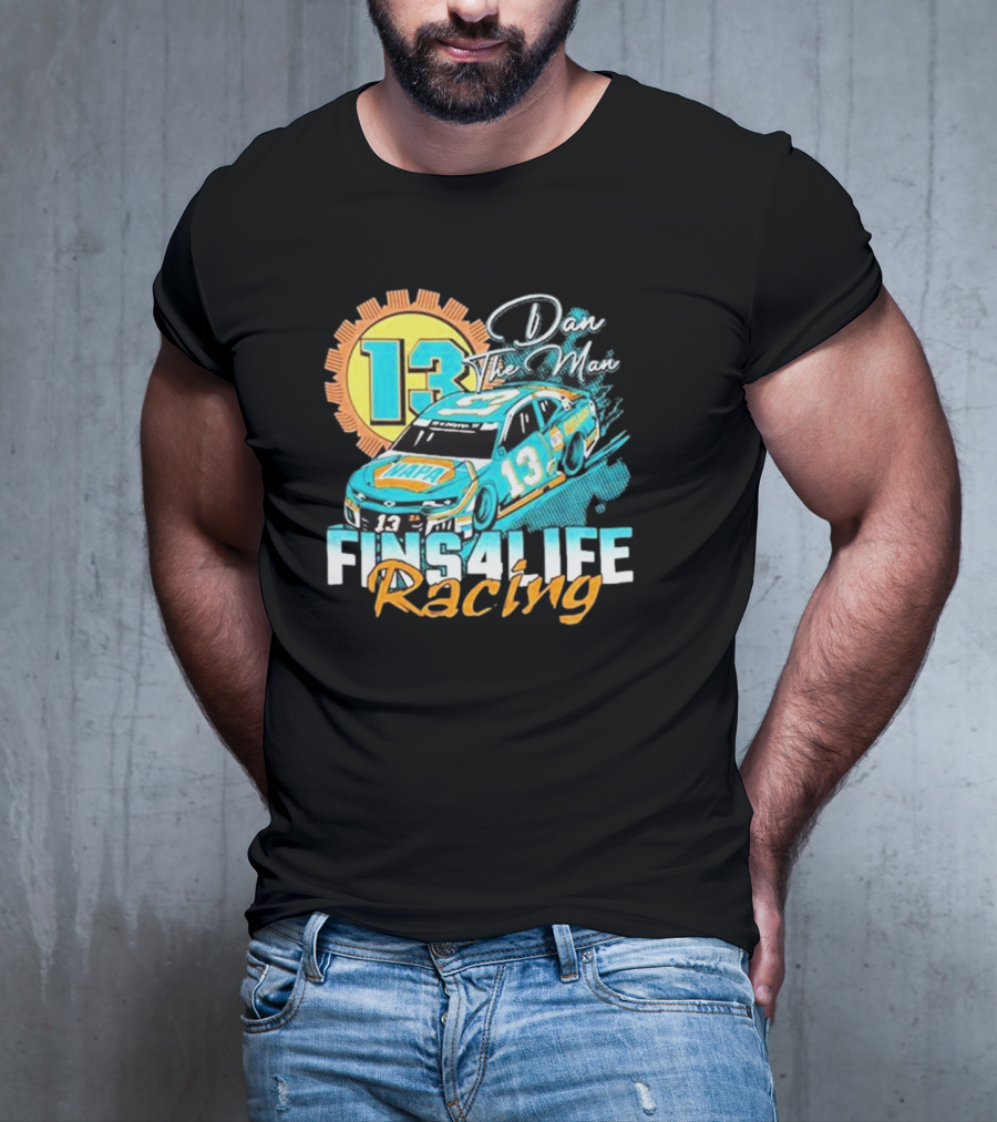 Dan The Man 13 Fins4Life Racing Miami Dolphins T-Shirt