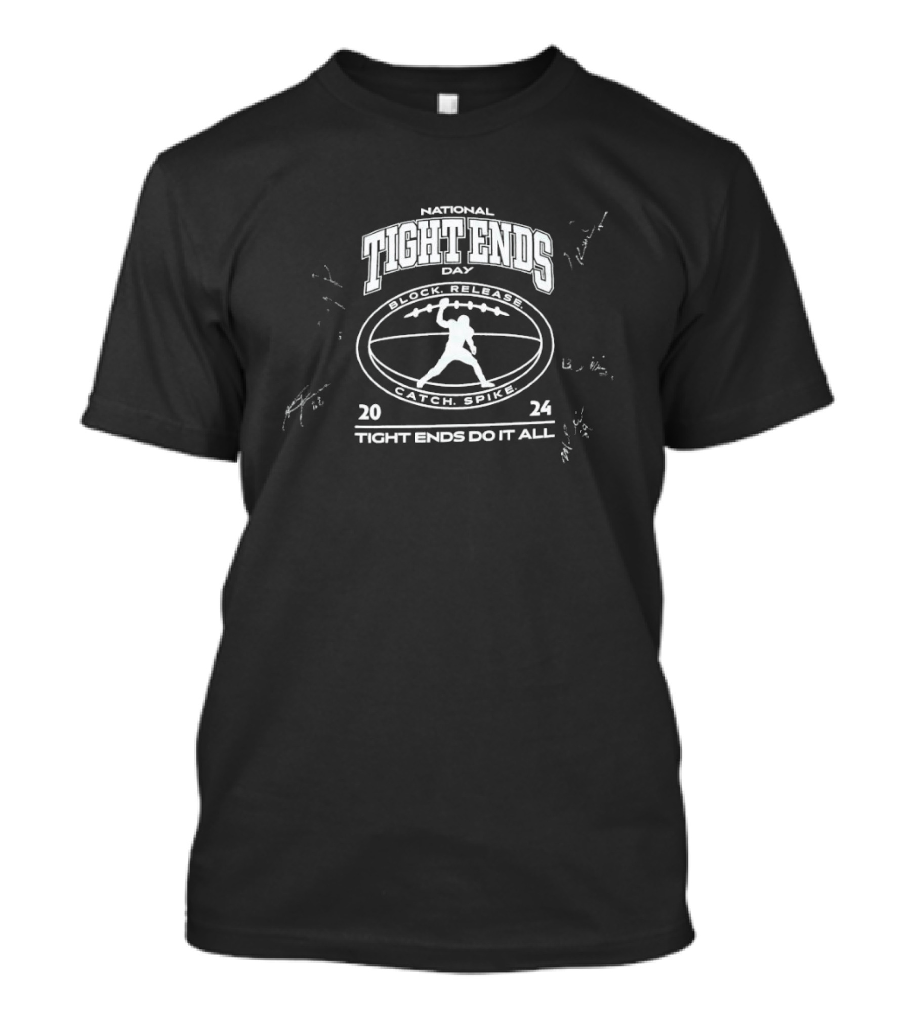 National Tight Ends Day Tight Ends Do It All Block Release Catch Spike T-Shirt