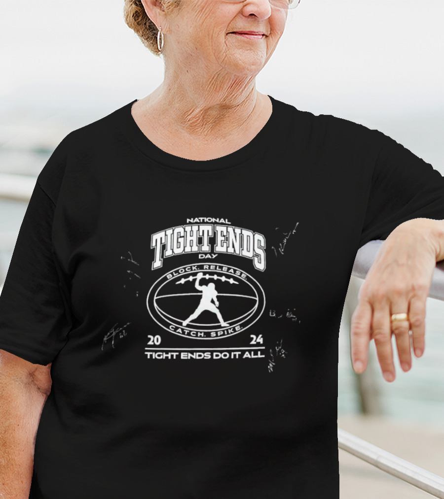 National Tight Ends Day Tight Ends Do It All Block Release Catch Spike T-Shirt
