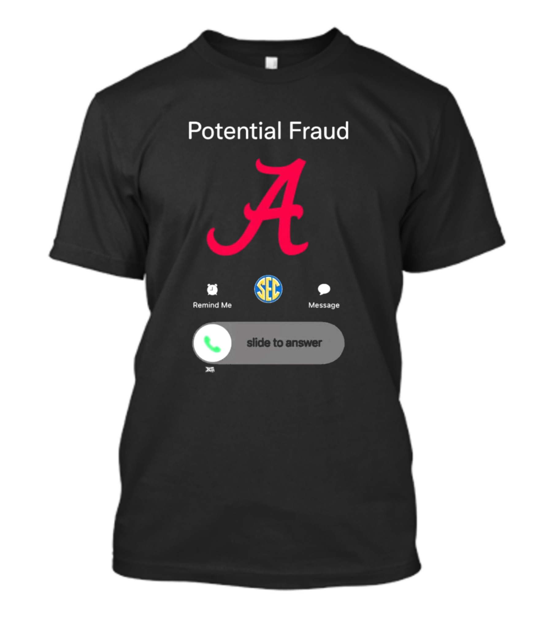 Potential Fraud Alabama Crimson Tide SEC Remind Me Message Call T-Shirt
