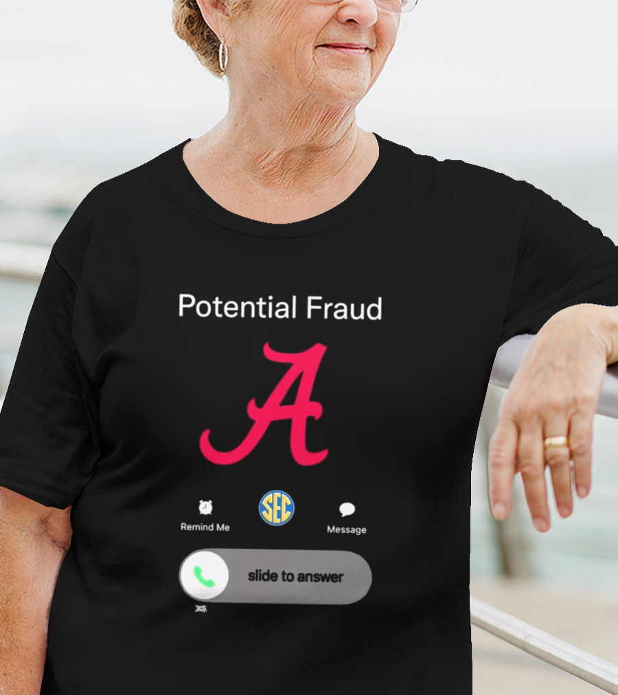 Potential Fraud Alabama Crimson Tide SEC Remind Me Message Call T-Shirt