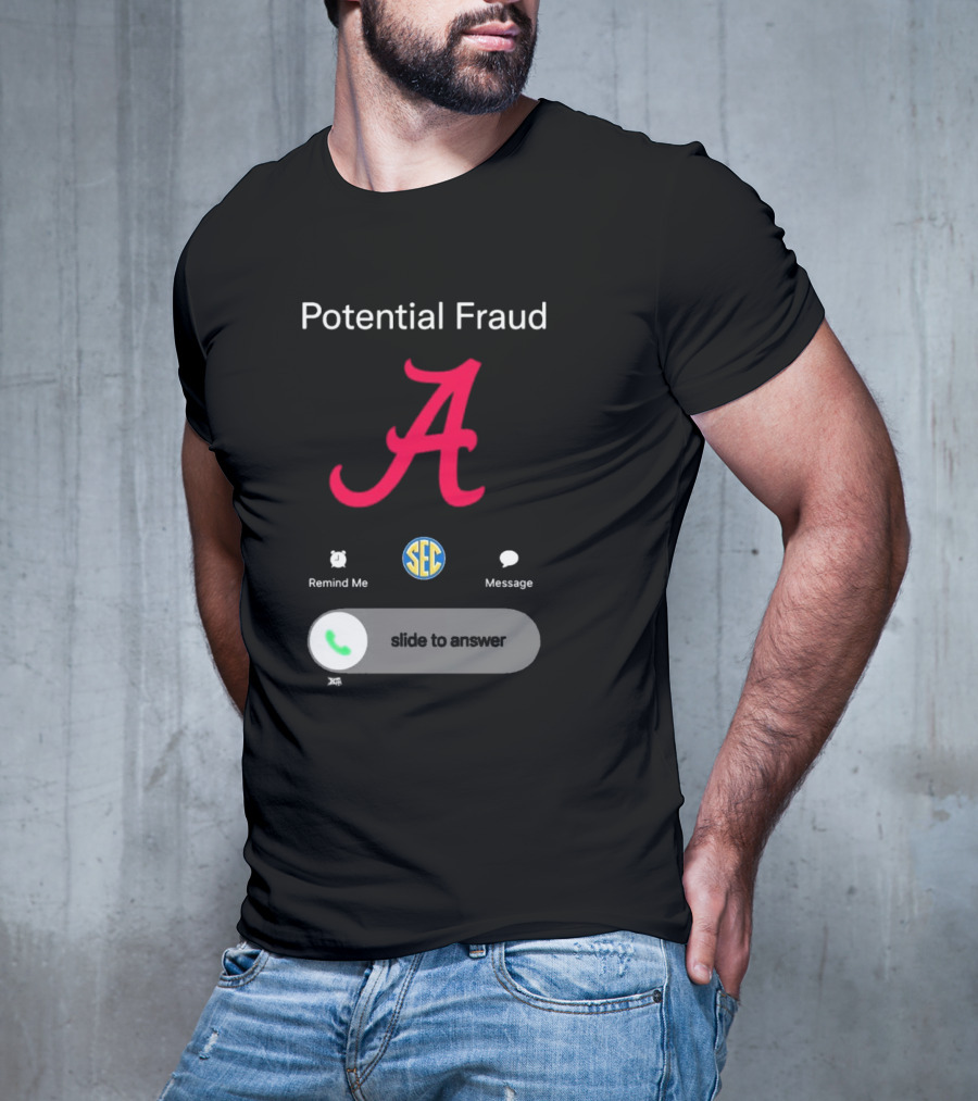 Potential Fraud Alabama Crimson Tide SEC Remind Me Message Call T-Shirt