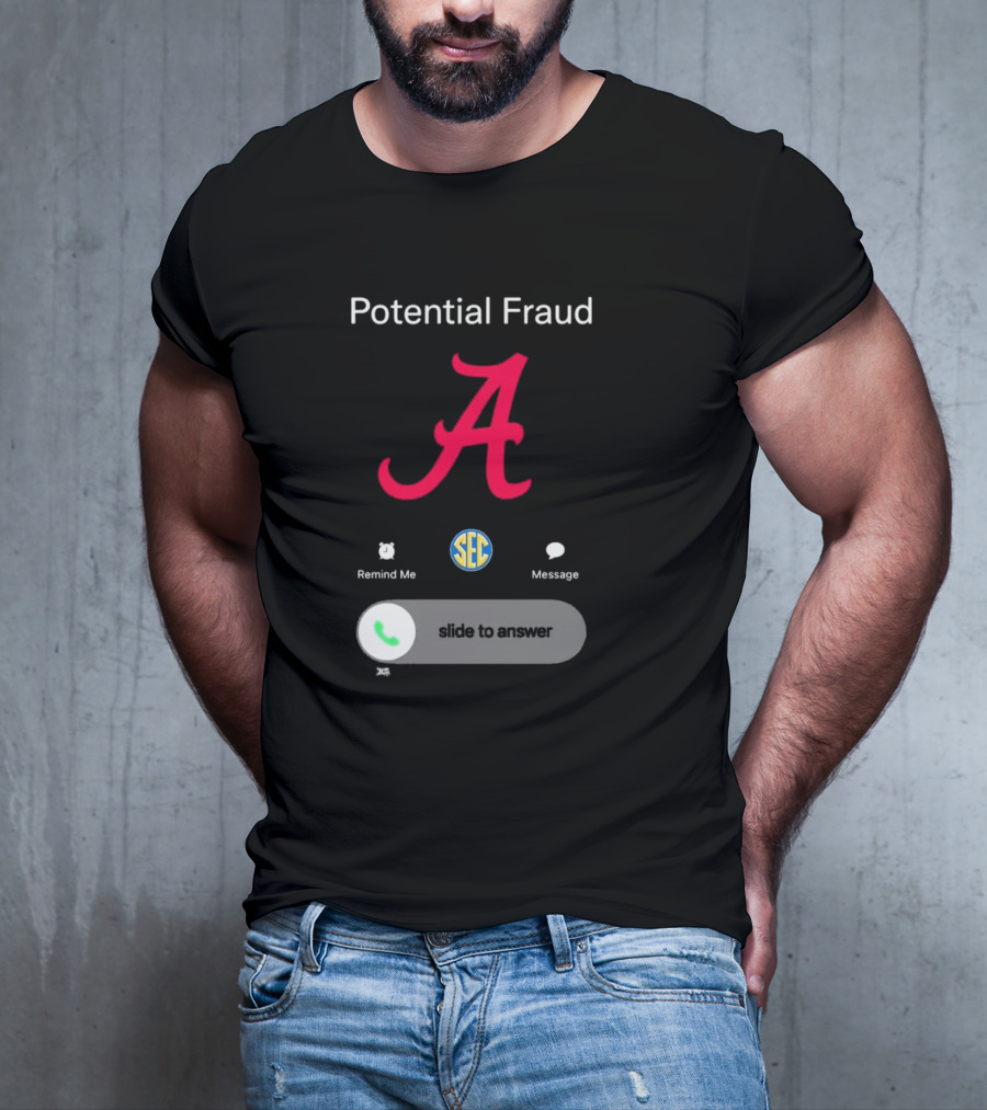 Potential Fraud Alabama Crimson Tide SEC Remind Me Message Call T-Shirt