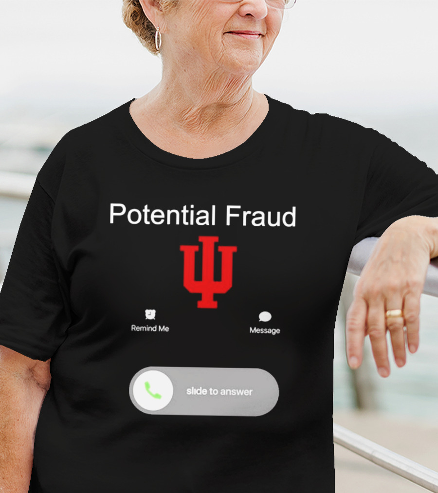 Potential Fraud Indiana Hoosiers Remind Me Message Calling T-Shirt