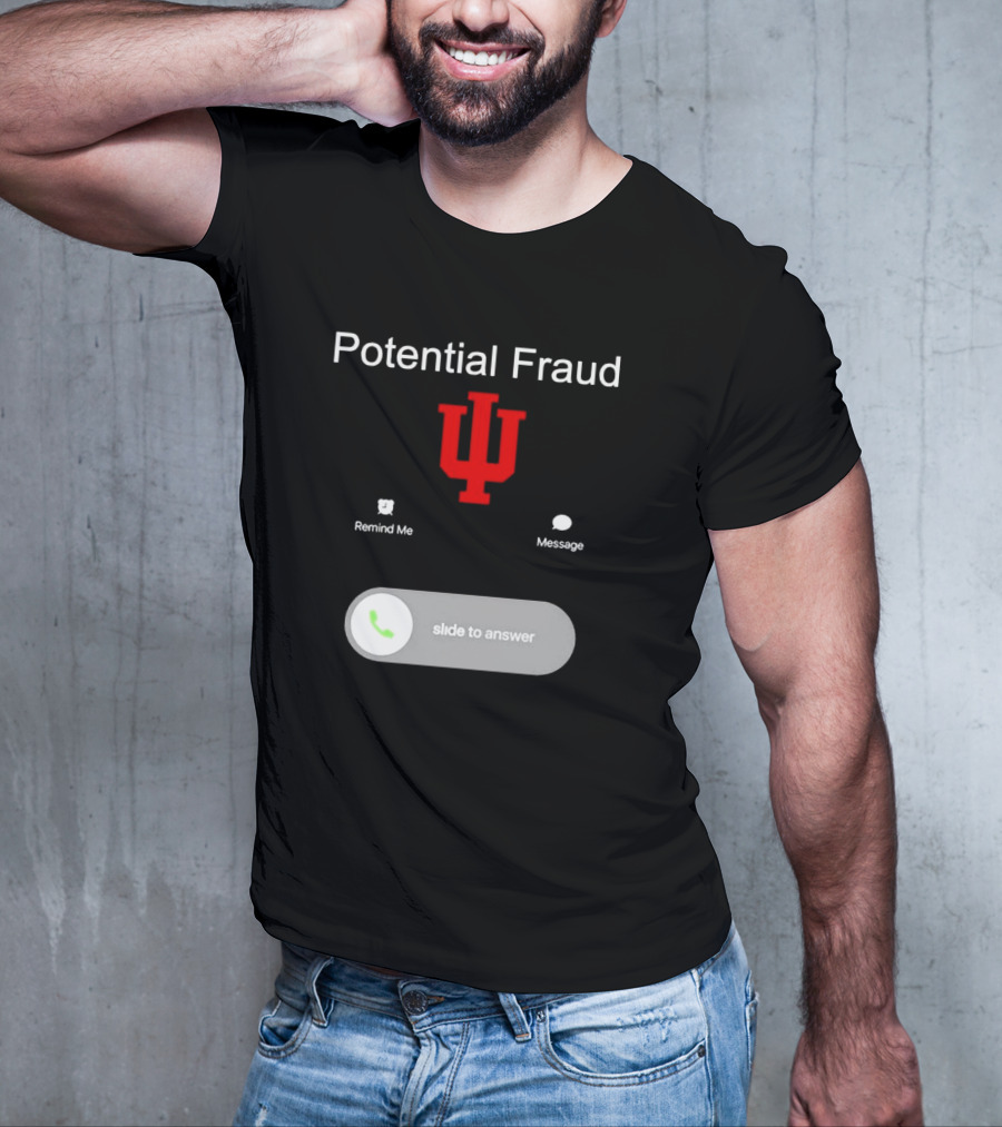 Potential Fraud Indiana Hoosiers Remind Me Message Calling T-Shirt