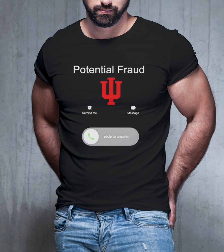 Potential Fraud Indiana Hoosiers Remind Me Message Calling T-Shirt