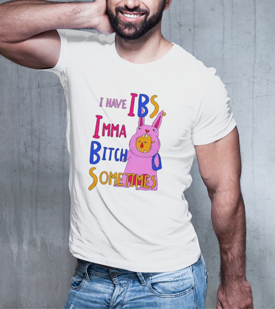 I Have IBS Imma Bitch Sometimes Pink Cartoon Bunny T-Shirt