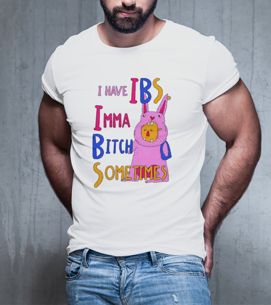I Have IBS Imma Bitch Sometimes Pink Cartoon Bunny T-Shirt