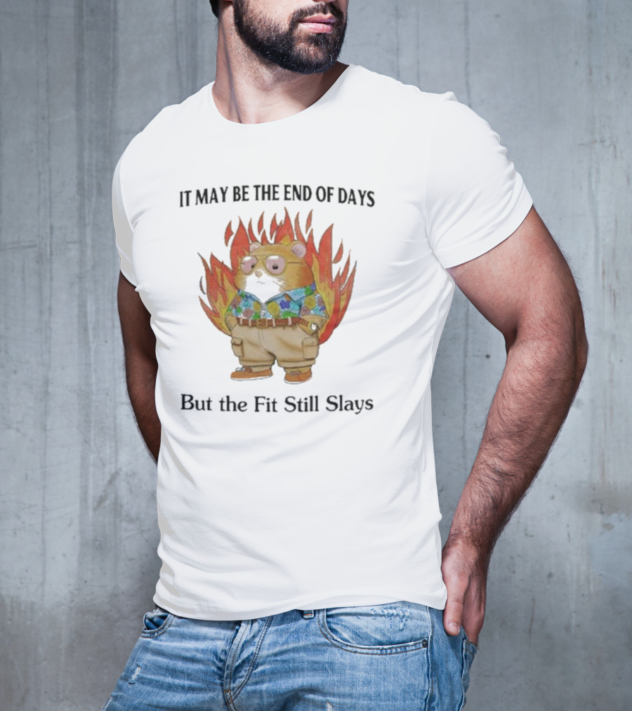 Jmcgg It May Be The End Of Days But The Fit Still Slays Hamster In Fire With Stylish T-Shirt