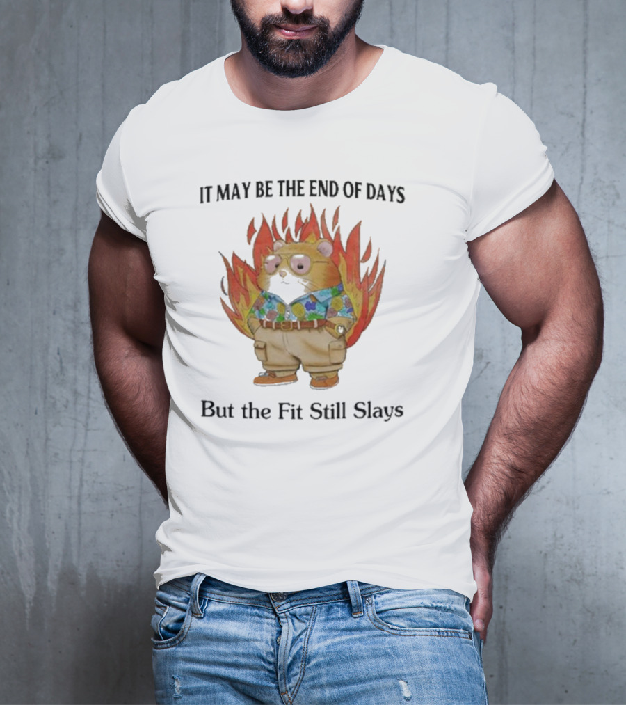 Jmcgg It May Be The End Of Days But The Fit Still Slays Hamster In Fire With Stylish T-Shirt