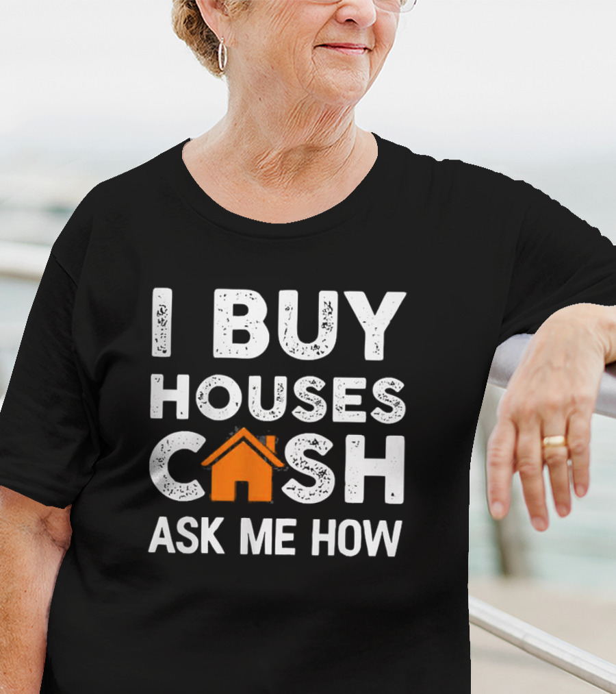 Funny Realtor I Buy Houses Cash Ask Me How T-Shirt