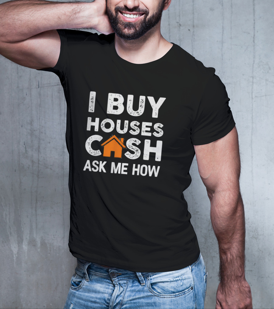 Funny Realtor I Buy Houses Cash Ask Me How T-Shirt