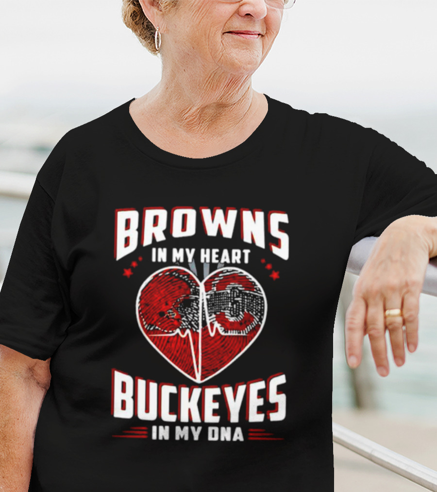 Browns In My Heart Buckeyes In My DNA Cleveland Browns Ohio State Fans T-Shirt