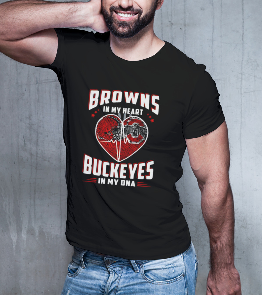 Browns In My Heart Buckeyes In My DNA Cleveland Browns Ohio State Fans T-Shirt