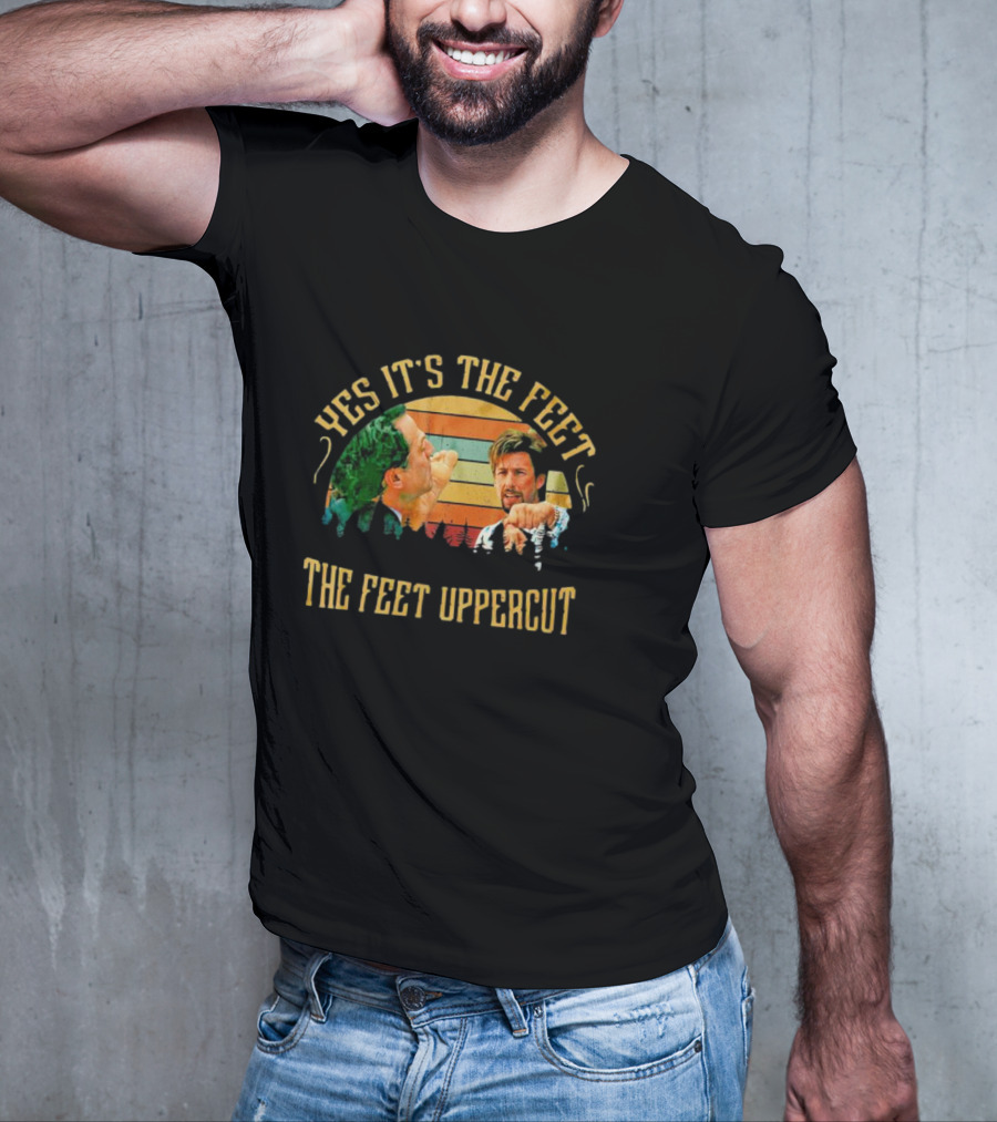 Yes It's The Feet The Feet Uppercut Vintage Zohan T-Shirt
