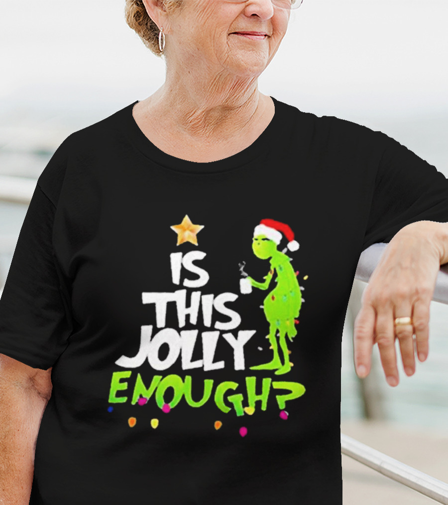 Grinch In Santa Hat Holding Mug Is This Jolly Enough Christmas With Lights T-Shirt